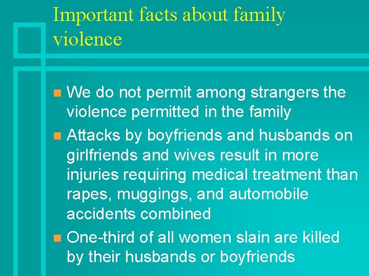 Important facts about family violence We do not permit among strangers the violence permitted