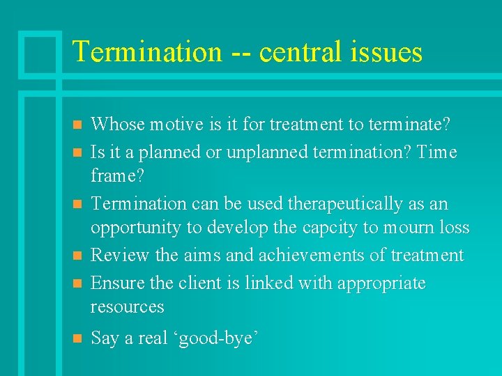 Termination -- central issues n n n Whose motive is it for treatment to