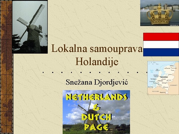 Lokalna samouprava Holandije Snežana Djordjević 