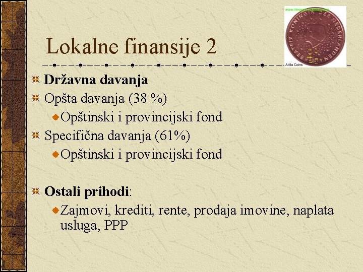 Lokalne finansije 2 Državna davanja Opšta davanja (38 %) Opštinski i provincijski fond Specifična