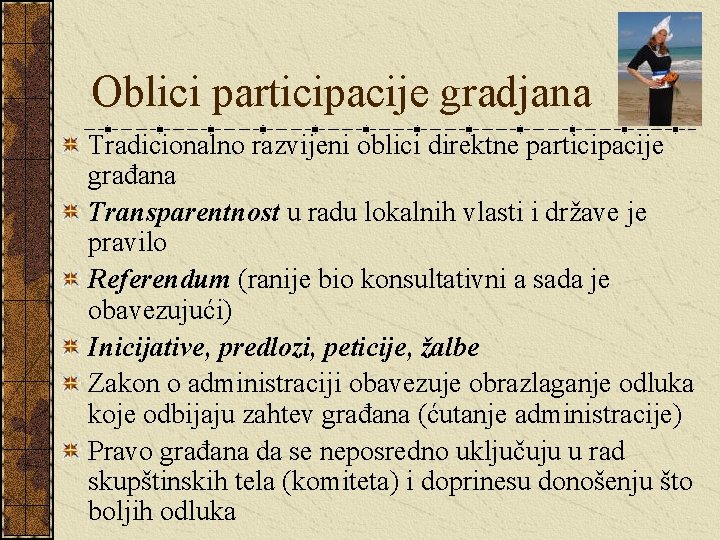 Oblici participacije gradjana Tradicionalno razvijeni oblici direktne participacije građana Transparentnost u radu lokalnih vlasti