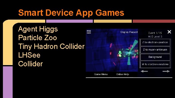 Smart Device App Games Agent Higgs Particle Zoo Tiny Hadron Collider LHSee Collider 