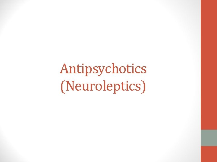 Antipsychotics (Neuroleptics) 