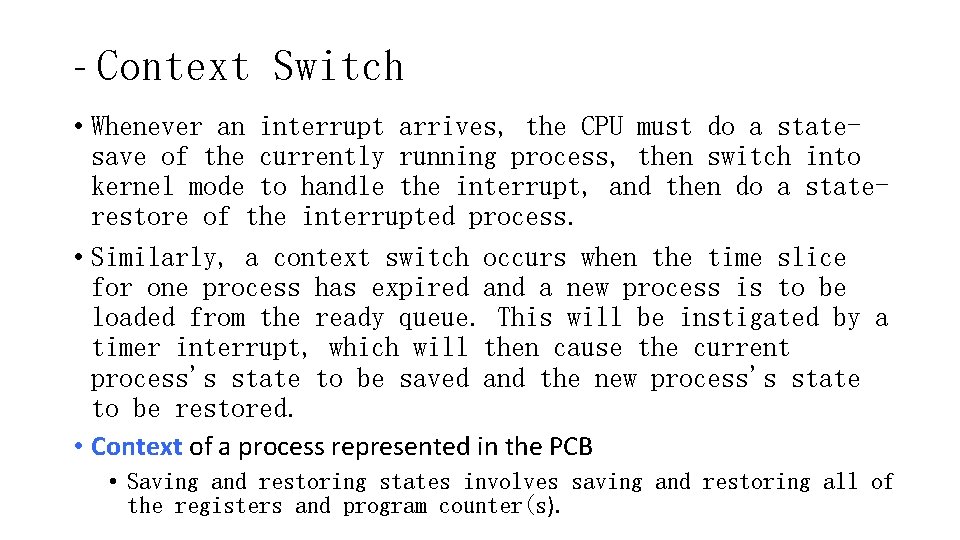 - Context Switch • Whenever an interrupt arrives, the CPU must do a statesave