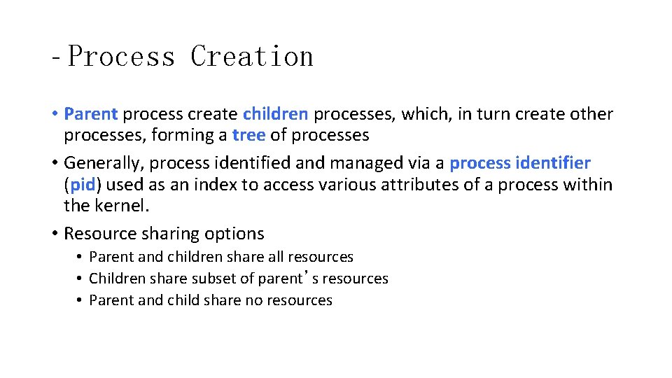 - Process Creation • Parent process create children processes, which, in turn create other