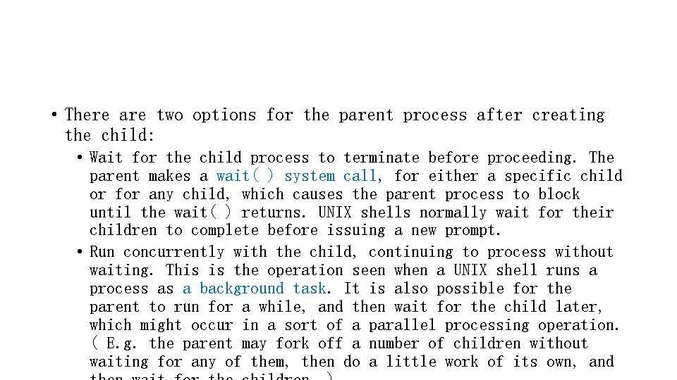  • There are two options for the parent process after creating the child: