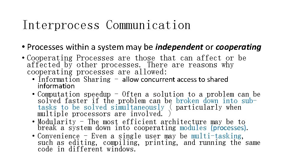 Interprocess Communication • Processes within a system may be independent or cooperating • Cooperating