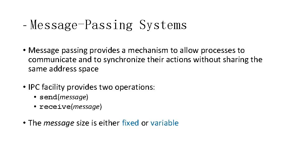- Message-Passing Systems • Message passing provides a mechanism to allow processes to communicate