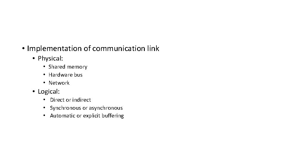  • Implementation of communication link • Physical: • Shared memory • Hardware bus