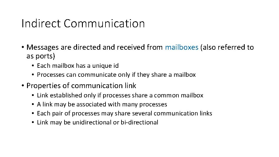 Indirect Communication • Messages are directed and received from mailboxes (also referred to as