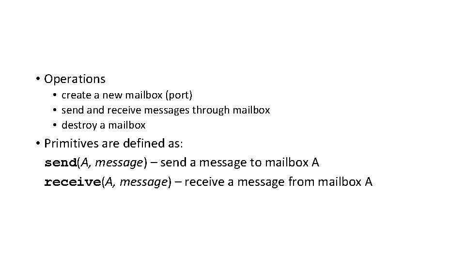  • Operations • create a new mailbox (port) • send and receive messages