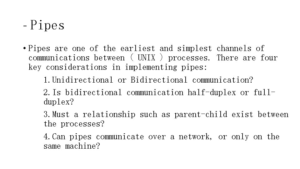 - Pipes • Pipes are one of the earliest and simplest channels of communications