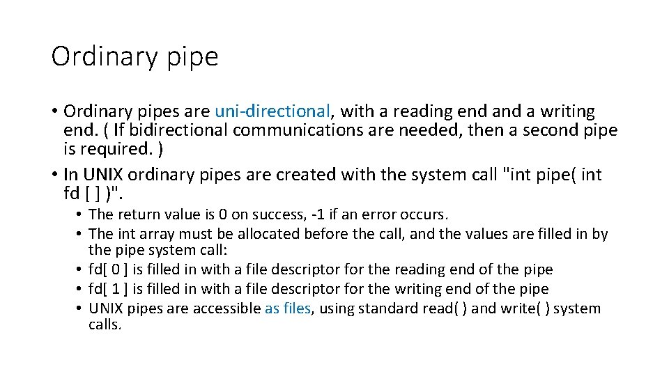 Ordinary pipe • Ordinary pipes are uni-directional, with a reading end a writing end.