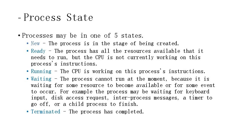 - Process State • Processes may be in one of 5 states. • New