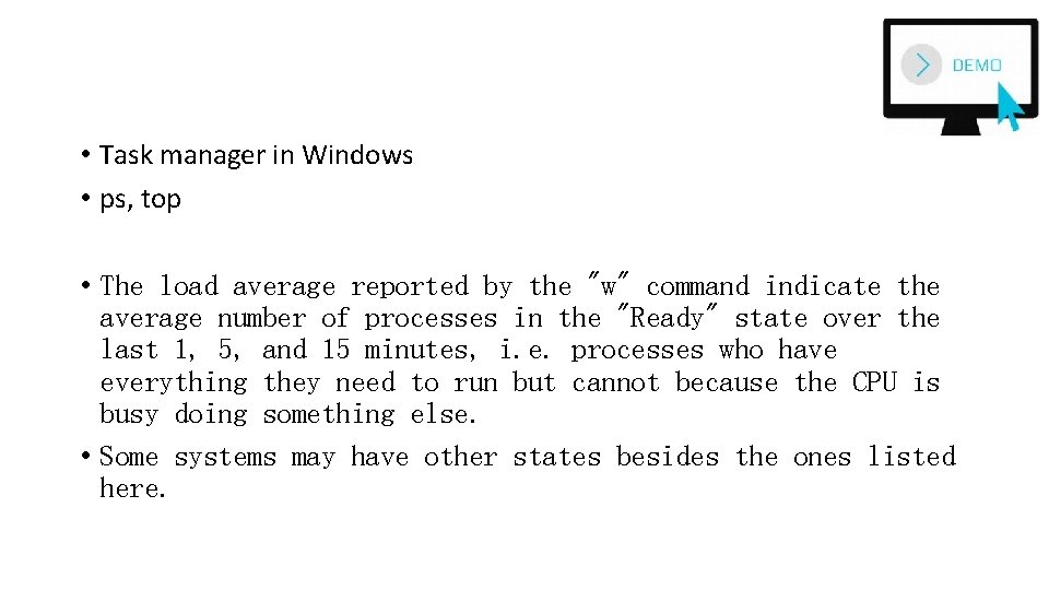  • Task manager in Windows • ps, top • The load average reported