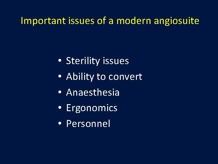 Important issues of a modern angiosuite • • • Sterility issues Ability to convert Important issues of a modern angiosuite • • • Sterility issues Ability to convert