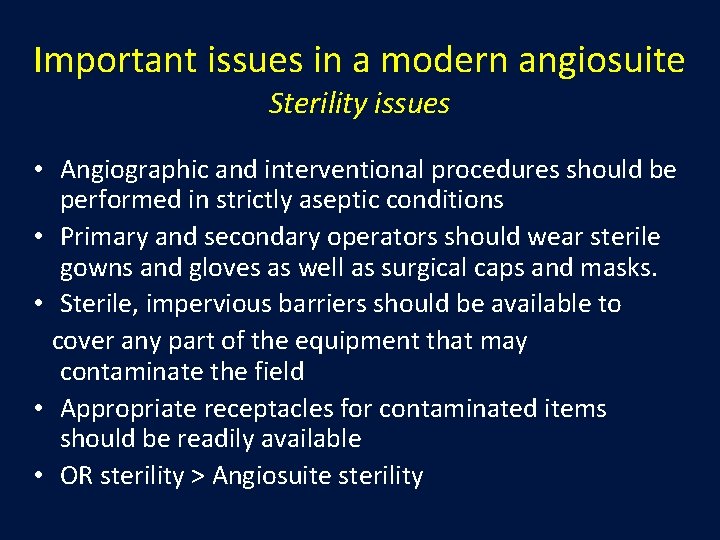 Important issues in a modern angiosuite Sterility issues • Angiographic and interventional procedures should Important issues in a modern angiosuite Sterility issues • Angiographic and interventional procedures should