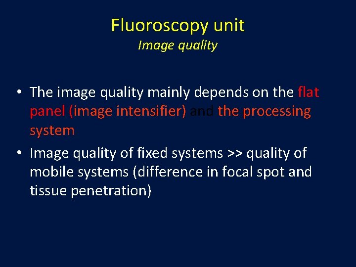 Fluoroscopy unit Image quality • The image quality mainly depends on the flat panel Fluoroscopy unit Image quality • The image quality mainly depends on the flat panel
