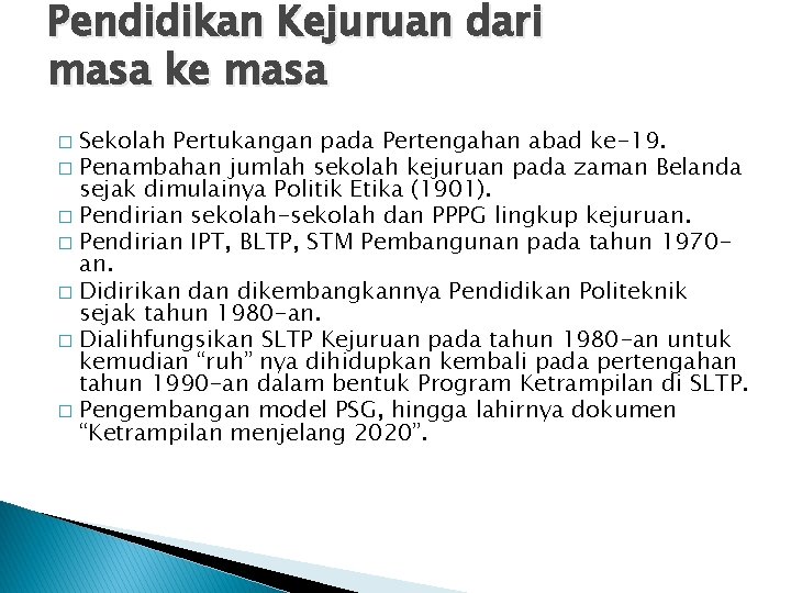 Pendidikan Kejuruan dari masa ke masa Sekolah Pertukangan pada Pertengahan abad ke-19. � Penambahan