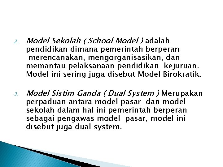 2. Model Sekolah ( School Model ) adalah 3. Model Sistim Ganda ( Dual