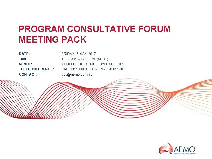 PROGRAM CONSULTATIVE FORUM MEETING PACK DATE: TIME: VENUE: TELECONFERENCE: CONTACT: FRIDAY, 5 MAY 2017