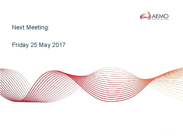 Next Meeting: Friday 25 May 2017 SLIDE 9 