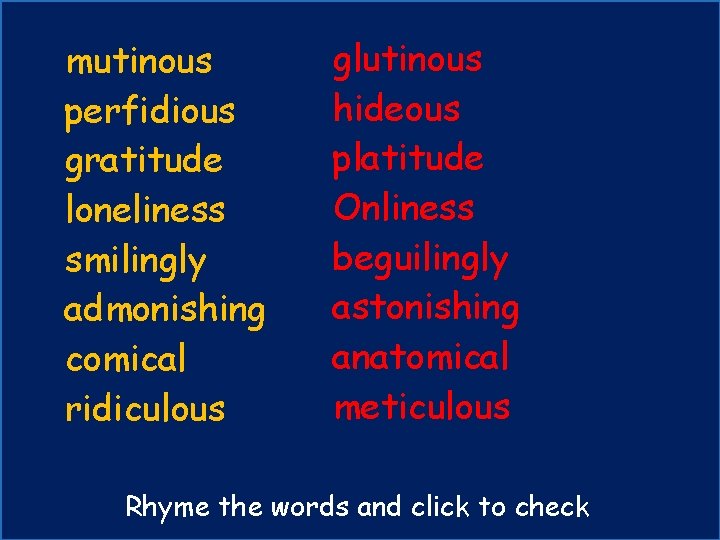 mutinous perfidious gratitude loneliness smilingly admonishing comical ridiculous glutinous platitude hideous meticulous platitude hideous