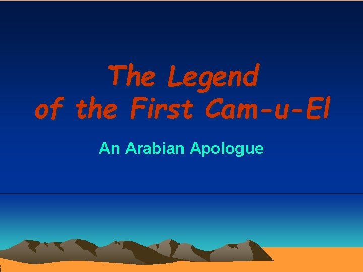 The Legend of the First Cam-u-El An Arabian Apologue 