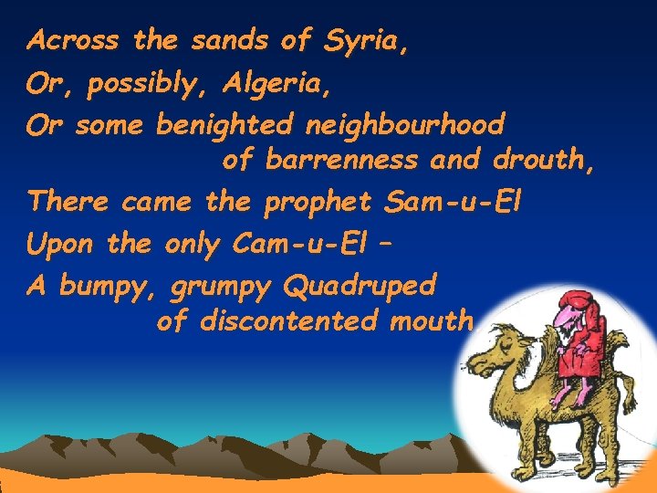 Across the sands of Syria, Or, possibly, Algeria, Or some benighted neighbourhood of barrenness
