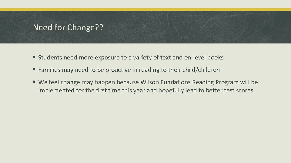 Need for Change? ? § Students need more exposure to a variety of text