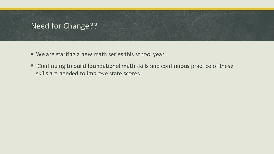 Need for Change? ? § We are starting a new math series this school