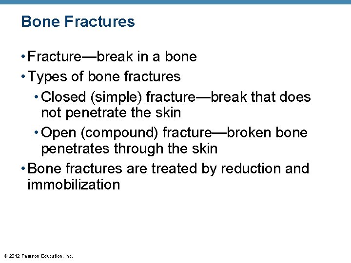 Bone Fractures • Fracture—break in a bone • Types of bone fractures • Closed
