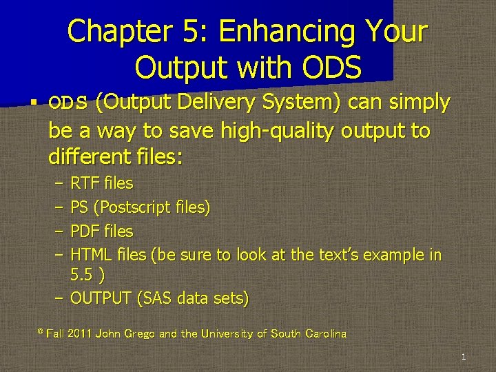 Chapter 5: Enhancing Your Output with ODS § ODS (Output Delivery System) can simply