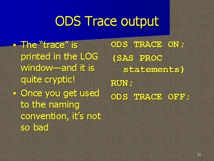 ODS Trace output The “trace” is printed in the LOG window—and it is quite