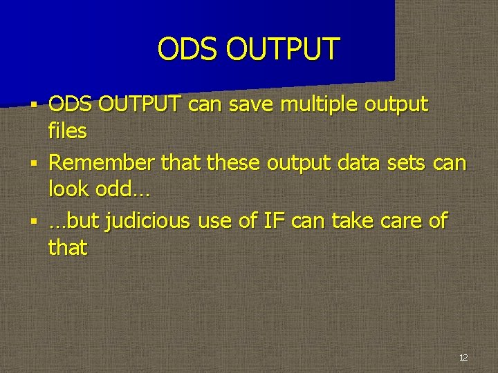 ODS OUTPUT can save multiple output files § Remember that these output data sets