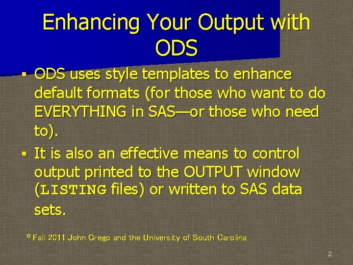 Enhancing Your Output with ODS uses style templates to enhance default formats (for those