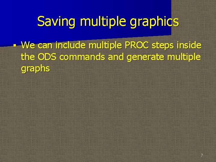 Saving multiple graphics § We can include multiple PROC steps inside the ODS commands