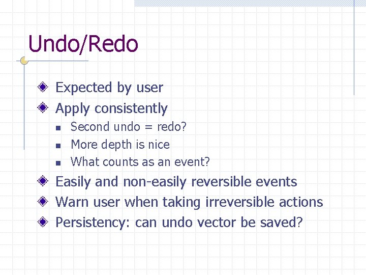 Undo/Redo Expected by user Apply consistently n n n Second undo = redo? More