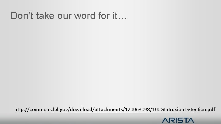 Don’t take our word for it… http: //commons. lbl. gov/download/attachments/120063098/100 GIntrusion. Detection. pdf Don’t take our word for it… http: //commons. lbl. gov/download/attachments/120063098/100 GIntrusion. Detection. pdf