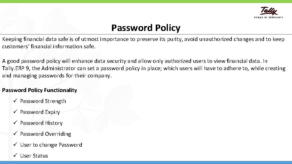 Password Policy Keeping financial data safe is of utmost importance to preserve its purity,