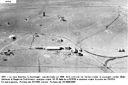 (CIEES) 1961 – La base Bacchus à Hammaguir, opérationnelle en 1960, d'où sont tirés