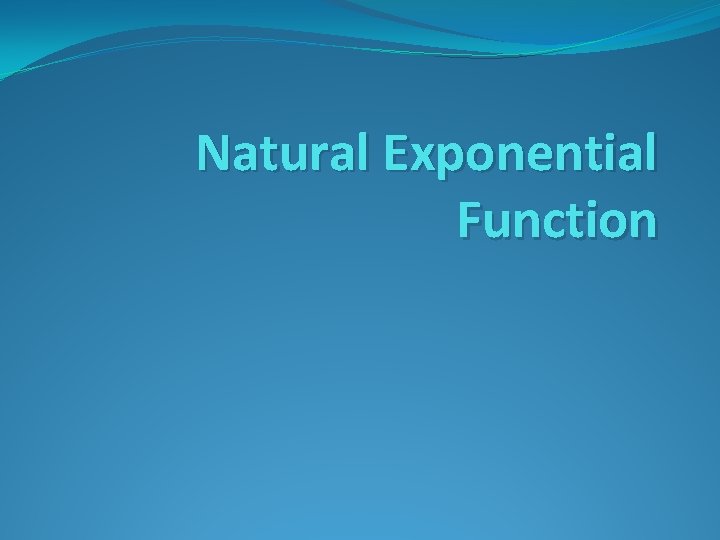 Natural Exponential Function 