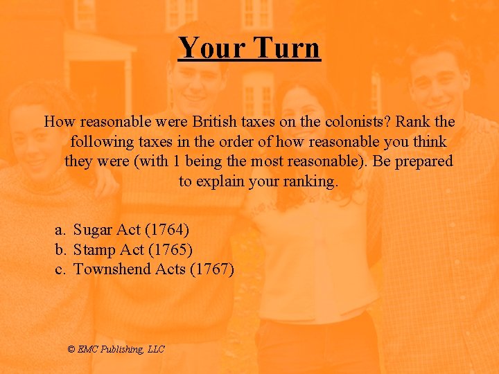 Your Turn How reasonable were British taxes on the colonists? Rank the following taxes