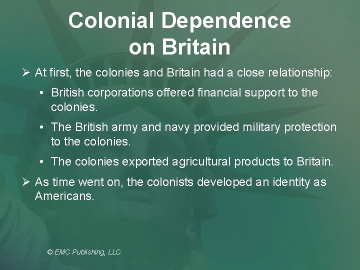 Colonial Dependence on Britain Ø At first, the colonies and Britain had a close