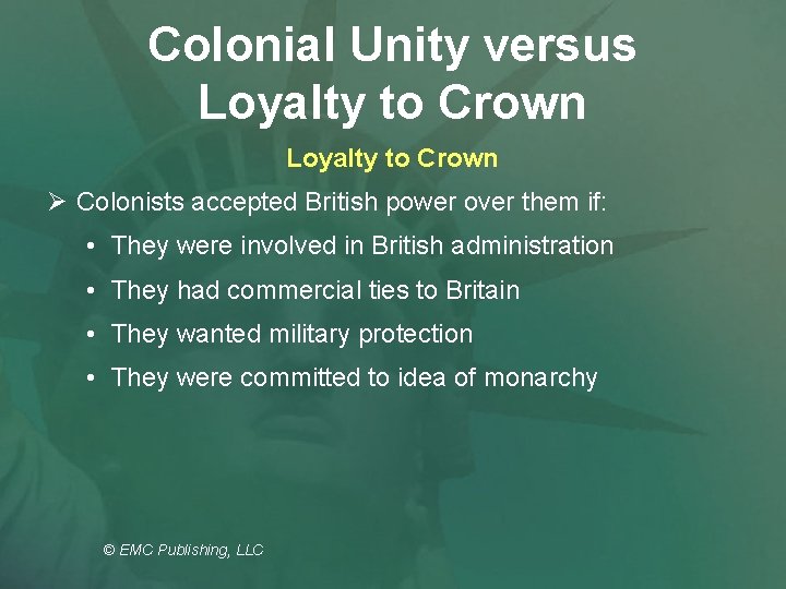 Colonial Unity versus Loyalty to Crown Ø Colonists accepted British power over them if: