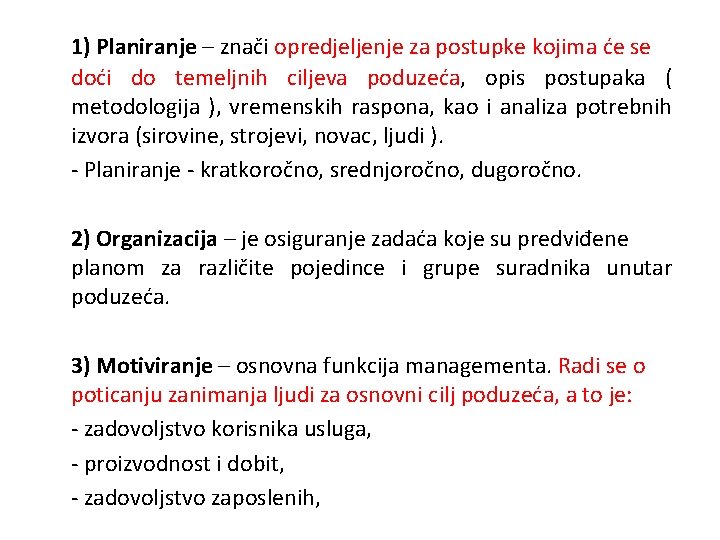 1) Planiranje – znači opredjeljenje za postupke kojima će se doći do temeljnih ciljeva