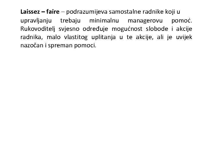 Laissez – faire – podrazumijeva samostalne radnike koji u upravljanju trebaju minimalnu managerovu pomoć.