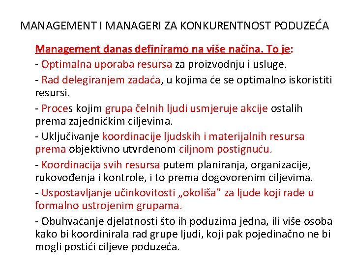 MANAGEMENT I MANAGERI ZA KONKURENTNOST PODUZEĆA Management danas definiramo na više načina. To je: