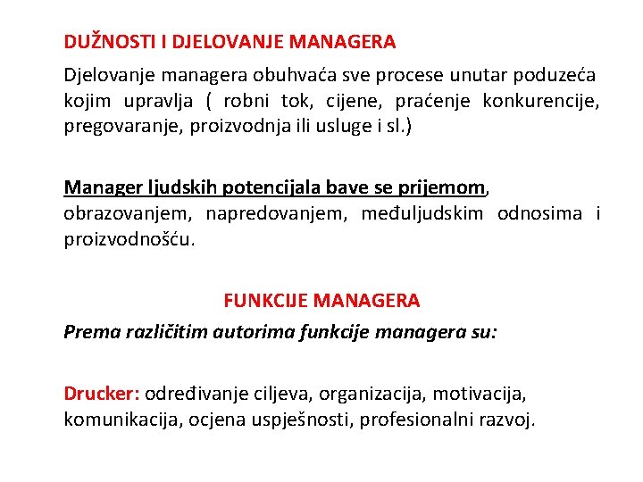 DUŽNOSTI I DJELOVANJE MANAGERA Djelovanje managera obuhvaća sve procese unutar poduzeća kojim upravlja (