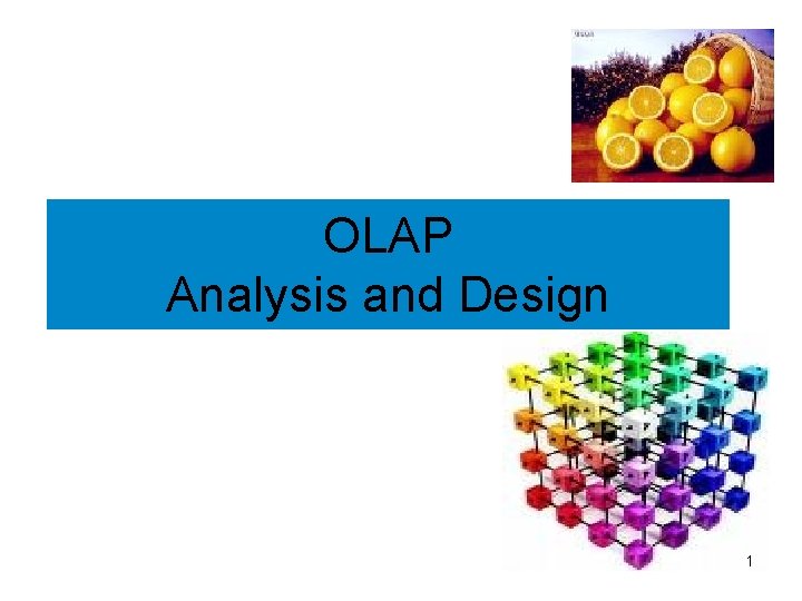 OLAP Analysis and Design 1 